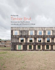 Timber Brut. 6a expands the brutalist vocabulary at Churchill College. AJ. 26.01.2017