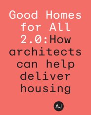 Good homes for all 2.0: How architects can help deliver housing. AJ Specification 04.2026
