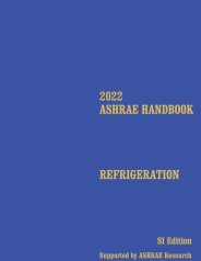 2022 ASHRAE Handbook: Refrigeration. SI edition
