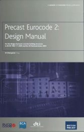 Precast Eurocode 2: design manual. For the design of precast concrete building structures to BS EN 1992-1-1:2004 and the UK National Annex: 2005