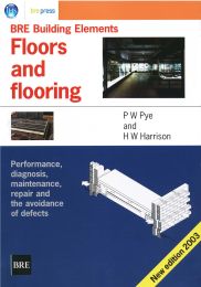 BRE building elements: floors and flooring - performance, diagnosis, maintenance, repair and the avoidance of defects. 2nd edition