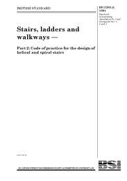 Stairs, ladders and walkways. Code of practice for the design of helical and spiral stairs (reprinted incorporating amendment No.1 and Corrigenda Nos. 1, 2 and 3)