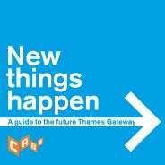 New things happen - a guide to the future Thames Gateway