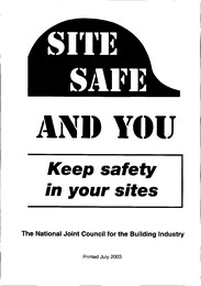 Site safe and you - keep safety in your sites. A guide to safety practices for the site team