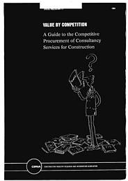 Value by competition - a guide to the competitive procurement of consultancy services for construction