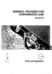 Remedial treatment for contaminated land: Volume XII: Policy and legislation