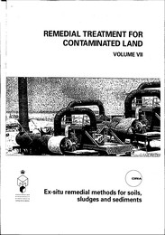 Remedial treatment for contaminated land: Volume VII: Ex-situ remedial methods for soils, sludges and sediments