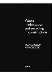 Waste minimisation and recycling in construction - boardroom handbook