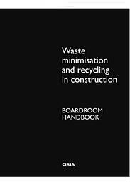 Waste minimisation and recycling in construction - boardroom handbook