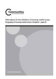 Alternatives for the definition of housing market areas. Geography of housing market areas in England - paper B