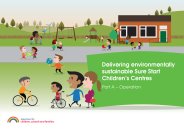 Delivering environmentally sustainable Sure Start children's centres. Part A - operation