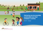 Delivering environmentally sustainable Sure Start children's centres. Part B - design
