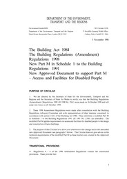 Building Act 1984. The Building Regulations (amendment) regulations 1998. New Part M in Schedule 1 to the Building Regulations 1991. New Approved Document to support Part M - Access and Facilities for Disabled People