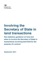 Involving the Secretary of State in land transactions. Non-statutory guidance on how and when to involve the Secretary of State in transactions involving land held for the purpose of a school