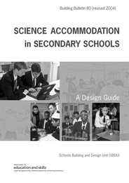 Science accommodation in secondary schools - a design guide. 2004 Revision