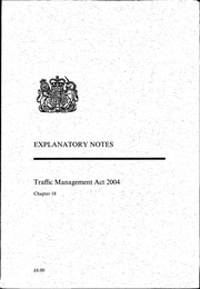Traffic management act 2004. Chapter 18. Explanatory notes