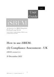 User guide 2 of 3 to iSBEM: an interface for SBEM (Simplified Building Energy Model): Part of the National Calculation Methodology: SBEM for assessing the Energy performance of buildings. How to use iSBEM: (2) Compliance assessment - UK. iSBEM version 6.1.e 19 December 2022