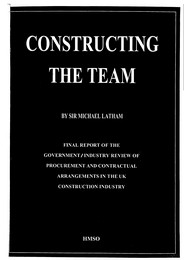 Constructing the team - "The Latham report": Final report of the government/industry review of procurement and contractual arrangements in the UK construction industry