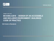 GAI guide to standards - BS 8300-2:2018 Design of an accessible and inclusive environment. Buildings. Code of Practice