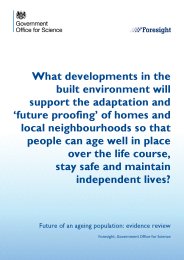What developments in the built environment will support the adaptation of homes and 'future proofing' of homes and local neighbourhoods so that people can age well in place of the life course, stay safe and maintain independent lives? Future of an ageing population: evidence review