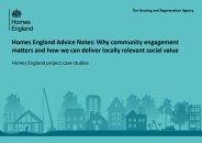Homes England advice notes: why community engagement matters and how we can deliver locally relevant social value. Homes England project case studies