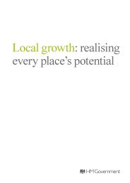 Local growth - realising every place's potential. Cm 7961
