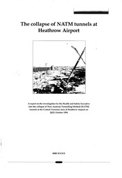 Collapse of NATM tunnels at Heathrow Airport. A report on the investigation by the Health and Safety Executive into the collapse of New Austrian Tunnelling Method (NATM) tunnels at the Central Terminal Area of Heathrow Airport on 20/21 October 1994