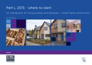 Part L 2013 - where to start: an introduction for house builders and designers - timber frame construction. For England