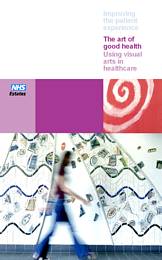 Improving the patient experience. The art of good health - using visual arts in healthcare