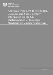 Approved Document J: 2002 edition: Guidance and supplementary information on the UK implementation of European standards for chimneys and flues. 2nd edition