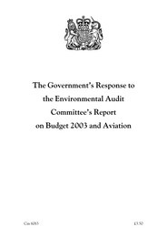 Government's response to the Environmental Audit Committee's report on Budget 2003 and aviation. Cm 6063