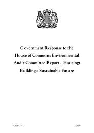 Government response to the House of Commons Environmental Audit Committee report - housing: building a sustainable future. Cm 6575