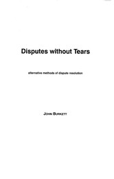 Disputes without tears: alternative methods of dispute resolution
