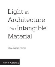 Light in architecture: the intangible material