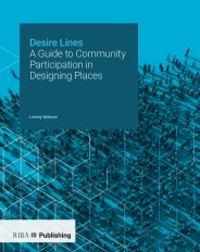 Desire lines: a guide to community participation in designing places