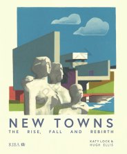 New towns - the rise, fall and rebirth