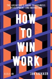 How to win work - the architect's guide to business development and marketing