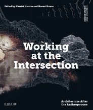 Design Studio 2022 volume 4. Working at the intersection - architecture after the Anthropocene