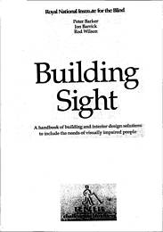Building sight - a handbook of building and interior design solutions to include the needs of visually impaired people