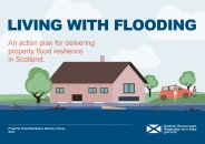 Living with flooding - an action plan for delivering property flood resilience in Scotland