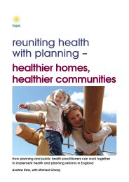 Reuniting health with planning - healthier homes, healthier communities: how planning and public health practitioners can work together to implement health and planning reforms in England