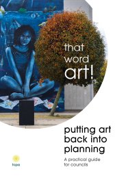 That word art! Putting art back into planning. A practical guide for councils
