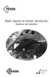 Resin repairs to timber structures. Volume 1 - Guidance and selection