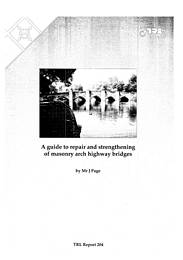 Guide to repair and strengthening of masonry arch highway bridges