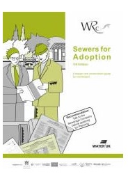 Sewers for adoption - a design and construction guide for developers. 7th edition (includes 2014 corrigendum) (Awaiting copyright clearance for latest edition)